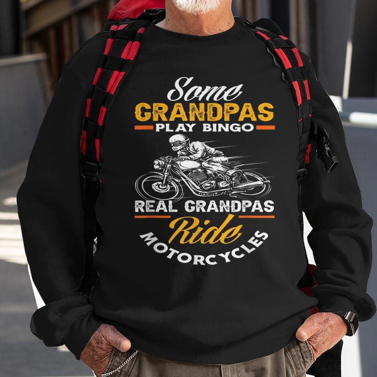 Some Grandpas Play Bingo Real Grandpas Ride Motorcycles Gift For Mens Sweatshirt Gifts for Old Men