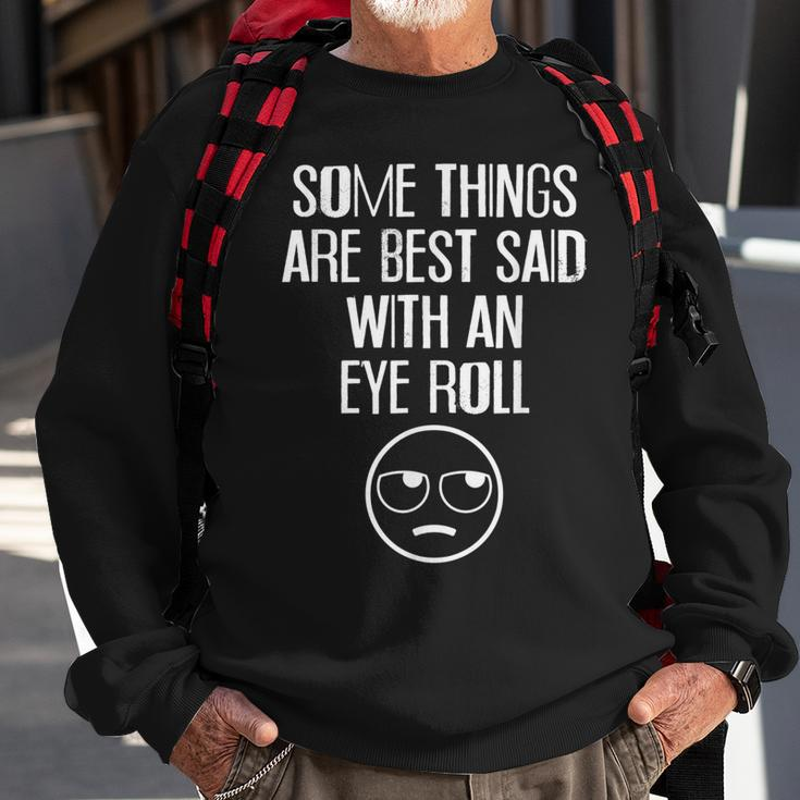 Some Things Are Best Said With An Eye Roll Funny V2 Sweatshirt Gifts for Old Men