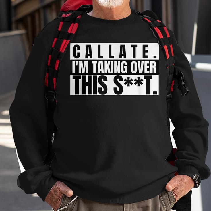 Spanglish Funny Callate Im Taking Over This Shit Shut Up Sweatshirt Gifts for Old Men