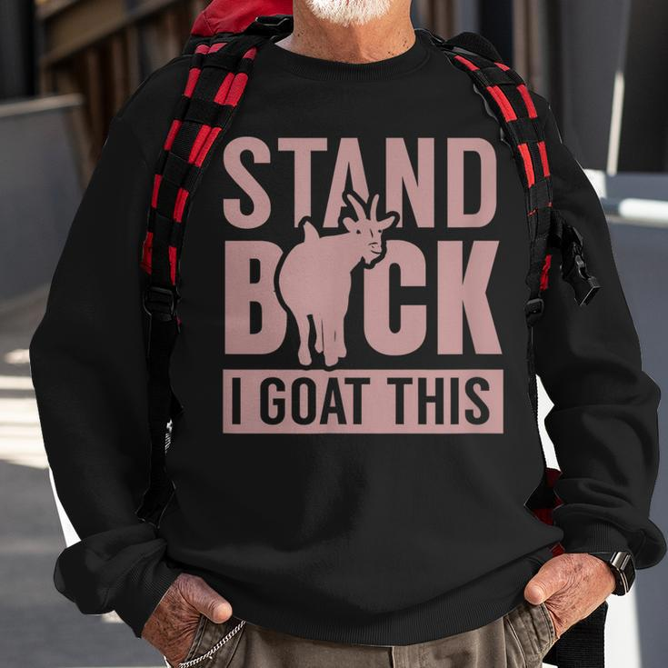 Stand Back I Goat This Funny Goat Farmer Farm Tractor Sweatshirt Gifts for Old Men