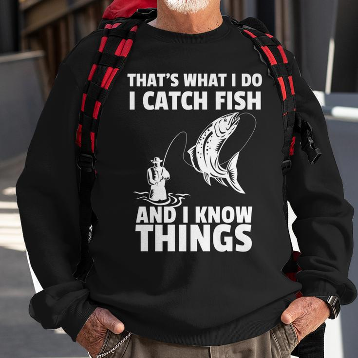 Thats What I Do I Catch Fish And I Know Things Fun Fishing Sweatshirt Gifts for Old Men