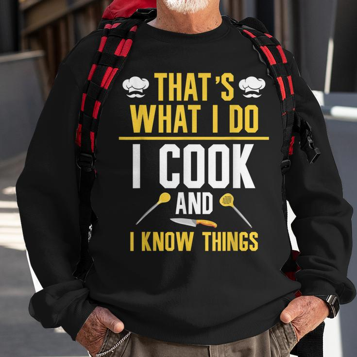 Thats What I Do I Cook And I Know Things V2 Sweatshirt Gifts for Old Men