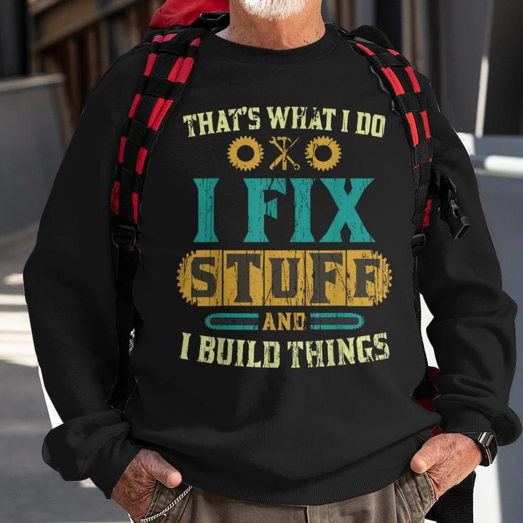 Thats What I Do I Fix Stuff And I Build Things Vintage Sweatshirt Gifts for Old Men