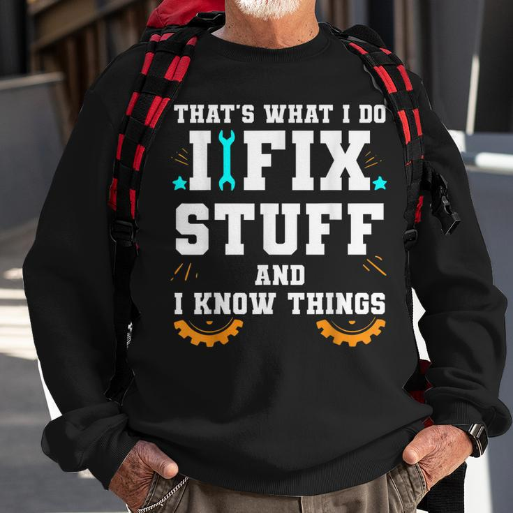 Thats What I Do I Fix Stuff And I Know Things Car Fixing Sweatshirt Gifts for Old Men