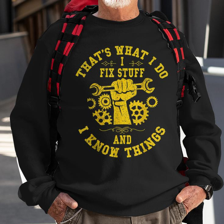 Thats What I Do I Fix Stuff And I Know Things Mechanic Fix Sweatshirt Gifts for Old Men