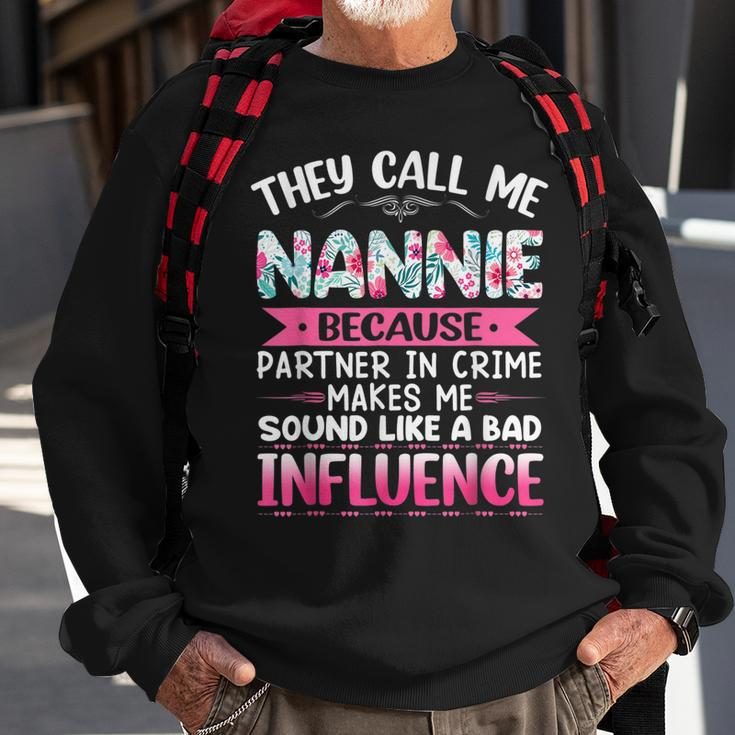 They Call Me Nannie Because Partner In Crime Funny Mothers Sweatshirt Gifts for Old Men