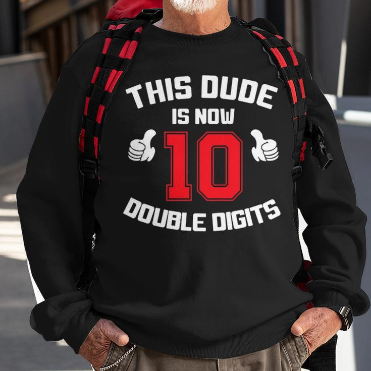 This Dude Is Now 10 Double Digits 10Th Birthday Gift Sweatshirt Gifts for Old Men