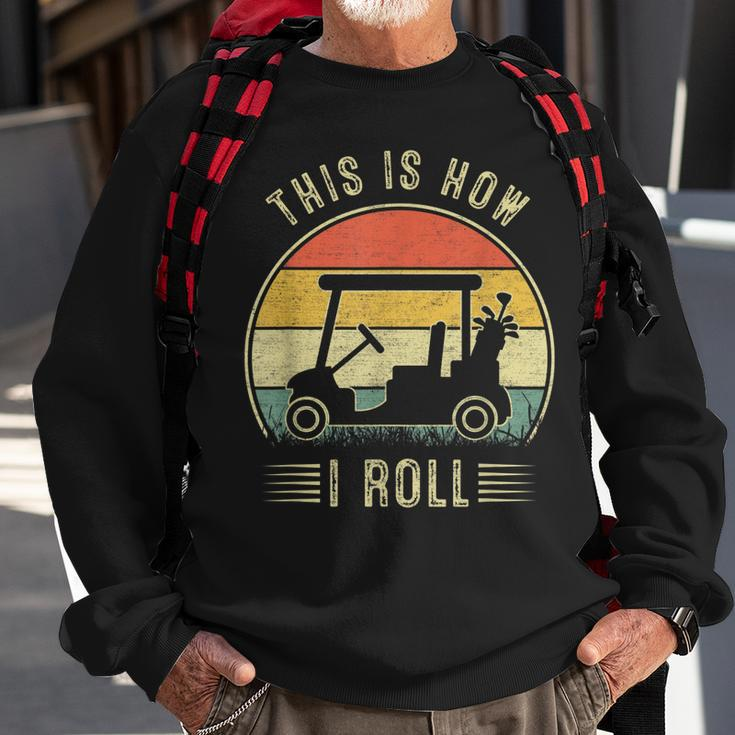 This Is How I Roll Golf Cart Funny Golfers Sweatshirt Gifts for Old Men