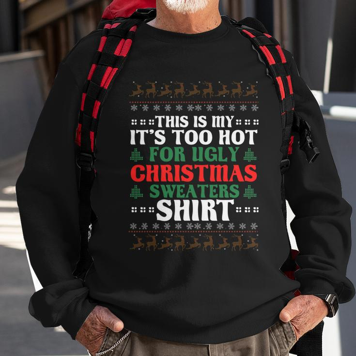 This Is My Its Too Hot For Ugly Christmas Sweaters Funny Gift Sweatshirt Gifts for Old Men