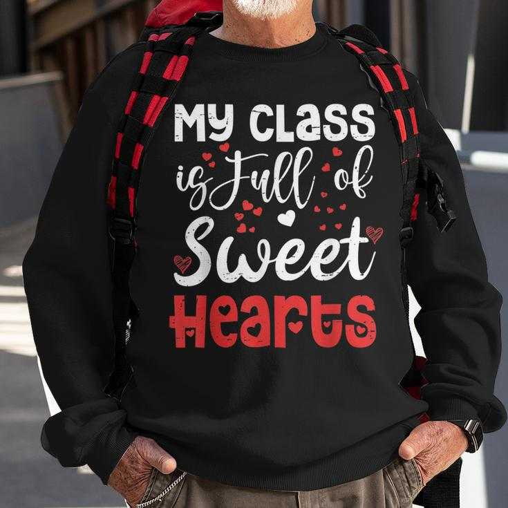 Valentine Day My Class Full Of Sweethearts Teacher Funny Sweatshirt Gifts for Old Men