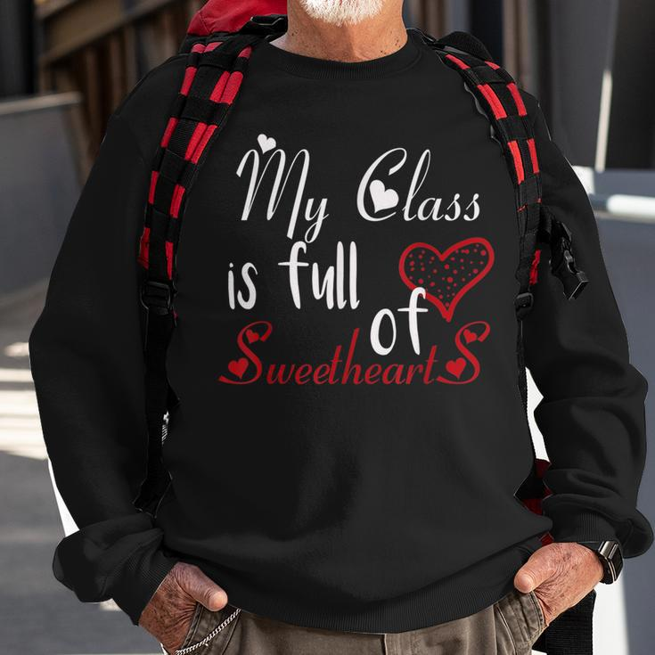 Valentine Day My Class Full Of Sweethearts Teacher Funny V4 Sweatshirt Gifts for Old Men