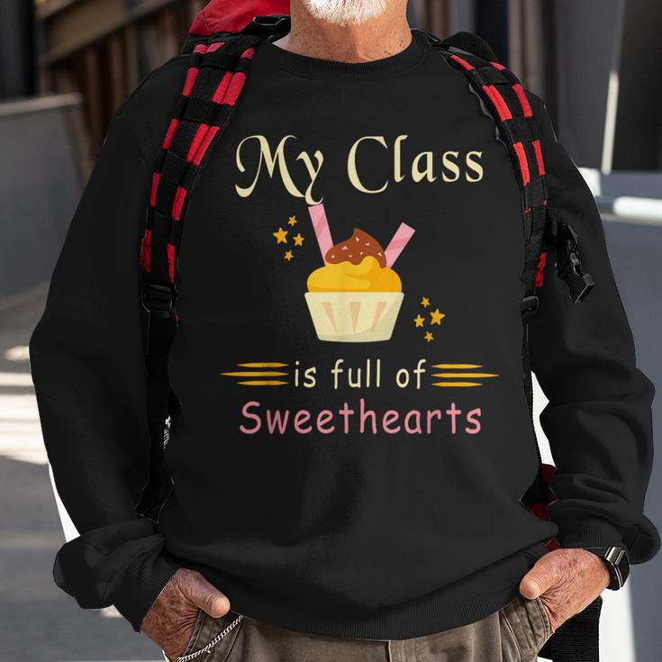 Valentines Day My Class Full Of Sweethearts Teacher Funny V4 Sweatshirt Gifts for Old Men