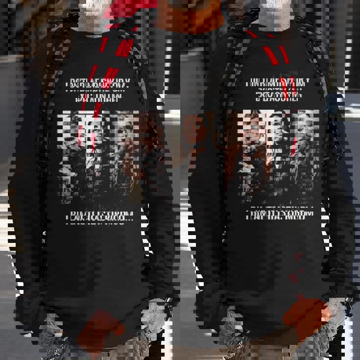 Vikings Quote The Last Kingdom Sweatshirt Gifts for Old Men