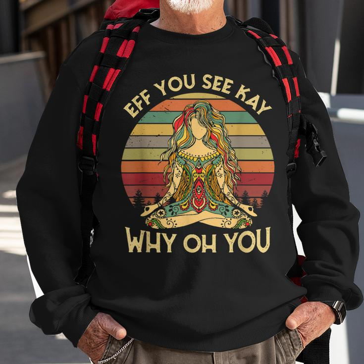 Vintage Eff You See Kay Why Oh You Funny Tattooed Girl Yoga Sweatshirt Gifts for Old Men