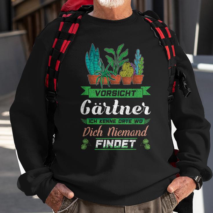 Vorsicht Gärtner Ich Kenne Orte Wo Dich Niemand Findet Sweatshirt Geschenke für alte Männer