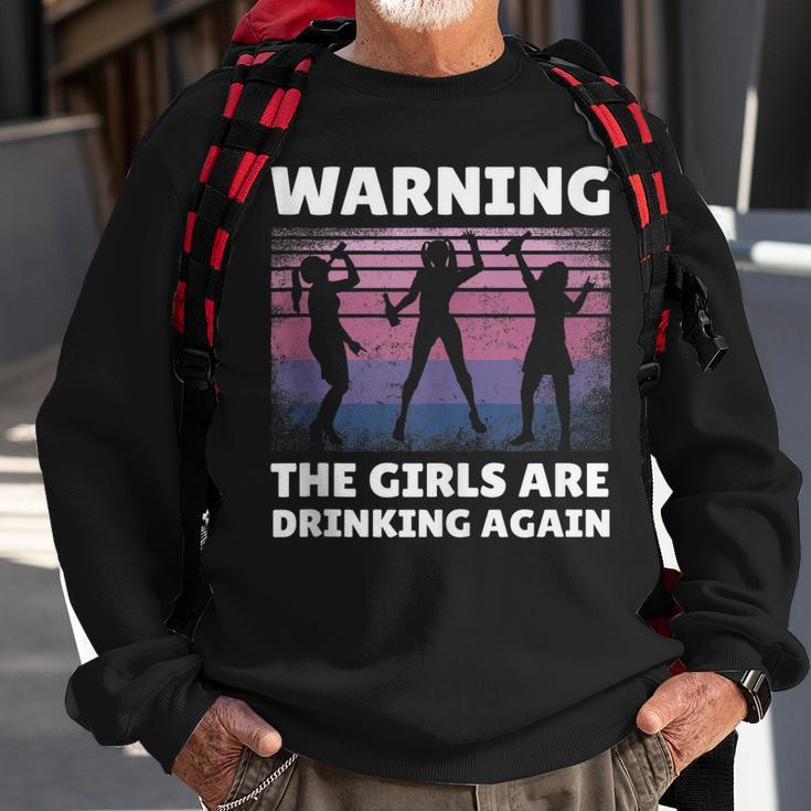 Warning The Girls Are Drinking Again Sweatshirt Gifts for Old Men