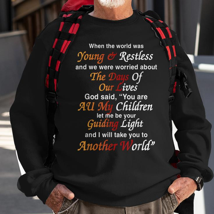 When The Worlf Was Young & Restless Sweatshirt Gifts for Old Men