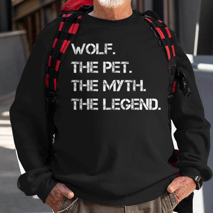 Wolf The Pet The Myth The Legend Funny Wolf Theme Quote Sweatshirt Gifts for Old Men