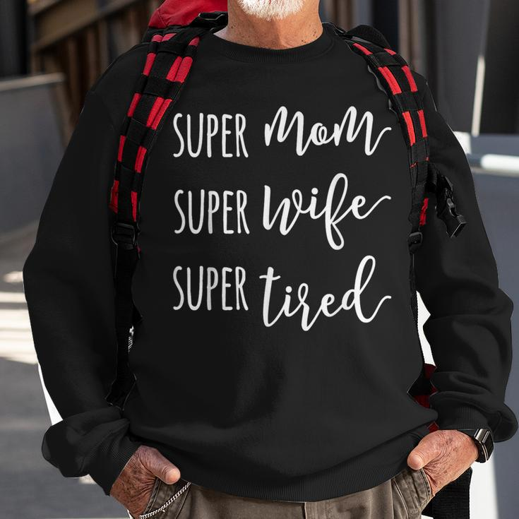 Womens Super Mom Super Wife Super Tired Mom Sweatshirt Gifts for Old Men