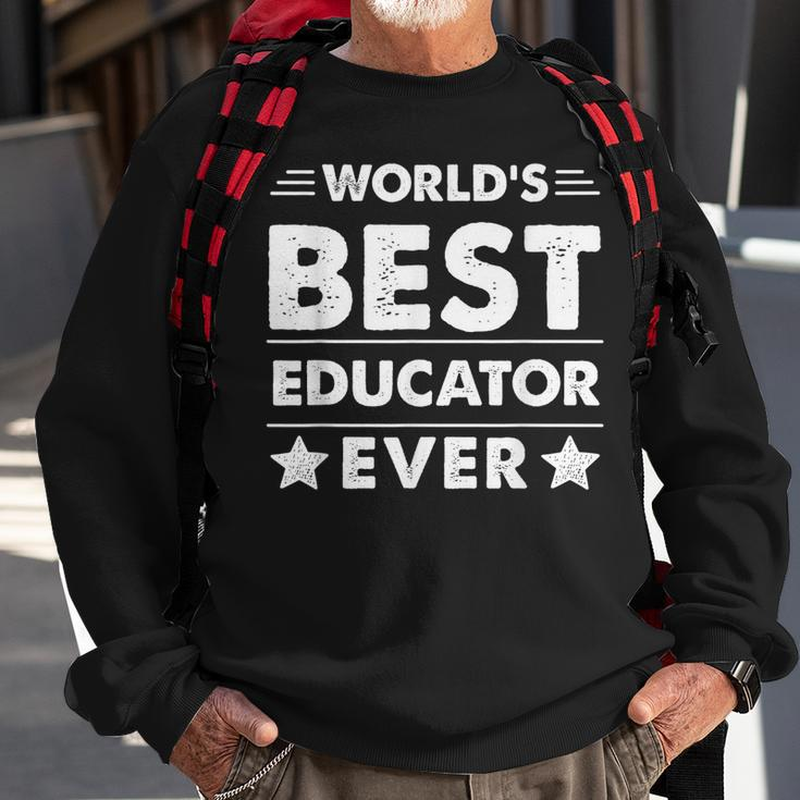 Worlds Best Educator Ever Sweatshirt Gifts for Old Men