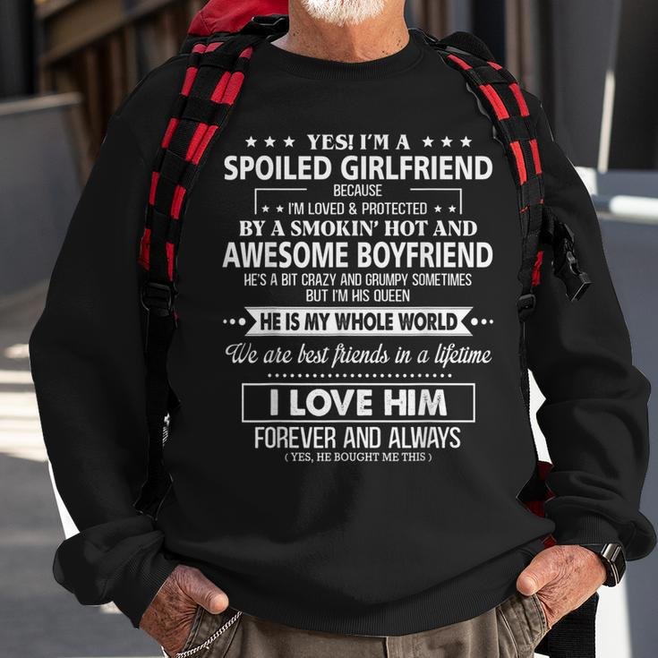 Yes Im A Spoiled Girlfriend Because Im Loved Protected Sweatshirt Gifts for Old Men