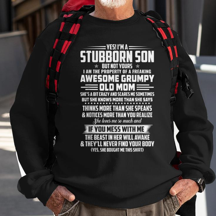 Yes Im A Stubborn Son But Not Yours I Am The Property Sweatshirt Gifts for Old Men
