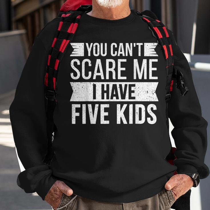 You Cant Scare Me I Have Five Kids Funny Joke Dad Vintage Sweatshirt Gifts for Old Men