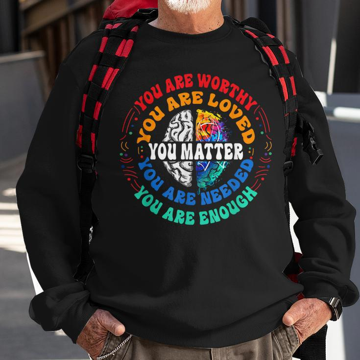 You Matter Mental Health Matters Mental Health Awareness Sweatshirt Gifts for Old Men