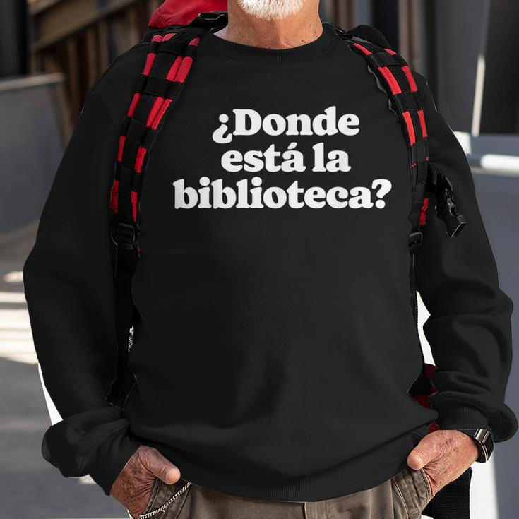 ¿Donde Está La Biblioteca Funny Spanish Saying Minimalist Men Women Sweatshirt Graphic Print Unisex Gifts for Old Men