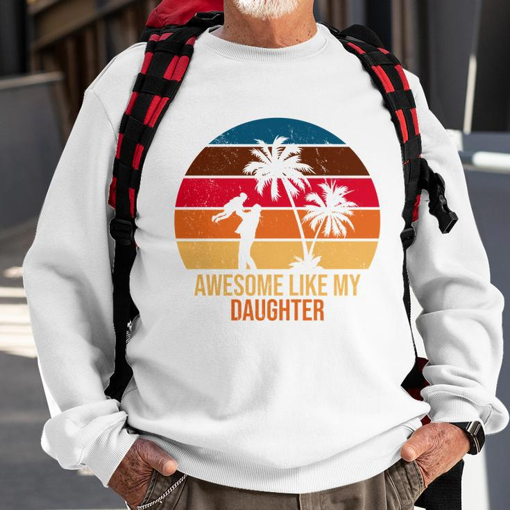 Awesome Like My Daughter Sunset Gift For Dad V2 Sweatshirt Gifts for Old Men