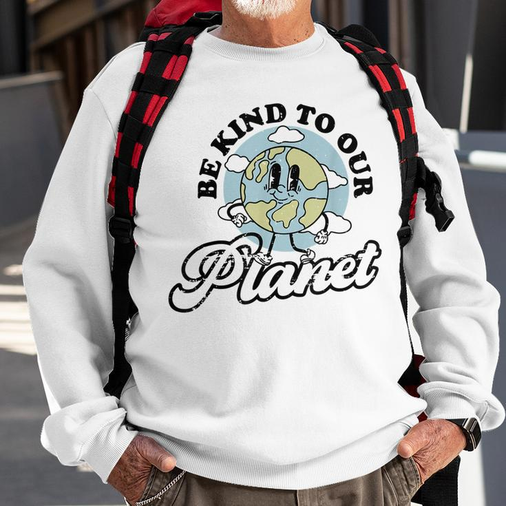Be Kind To Our Planet Save The Earth Earth Day Environmental Sweatshirt Gifts for Old Men