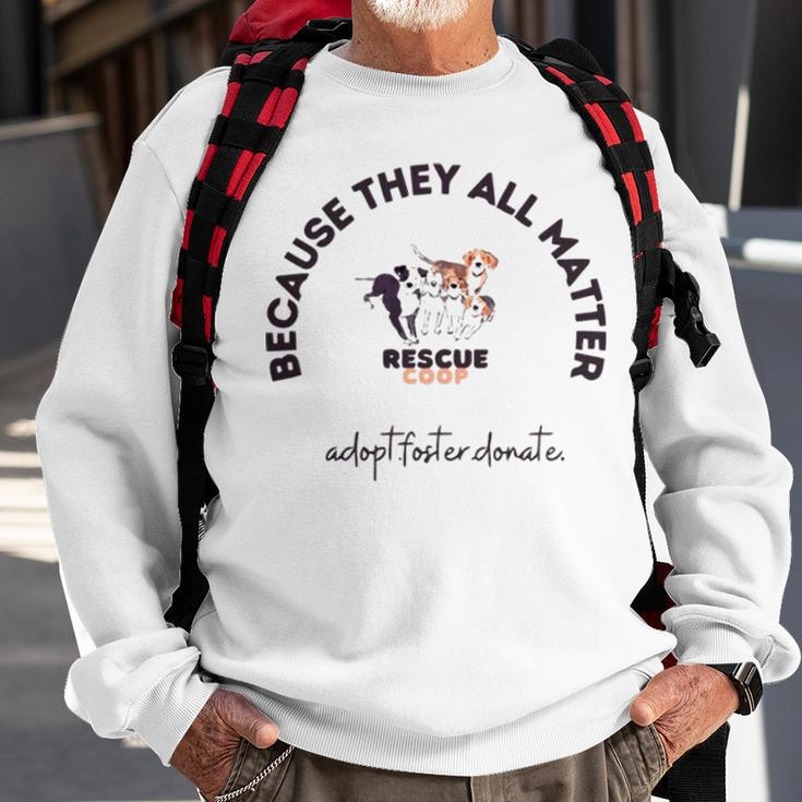 Because They All Matter Adopt Foster Donate Sweatshirt Gifts for Old Men
