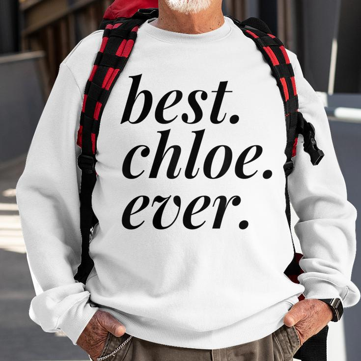 Best Chloe Ever Name Personalized Woman Girl Bff Friend Sweatshirt Gifts for Old Men