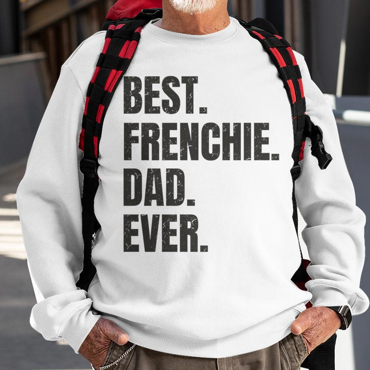 Best Frenchie Dad Ever French Bulldog Gifts Sweatshirt Gifts for Old Men
