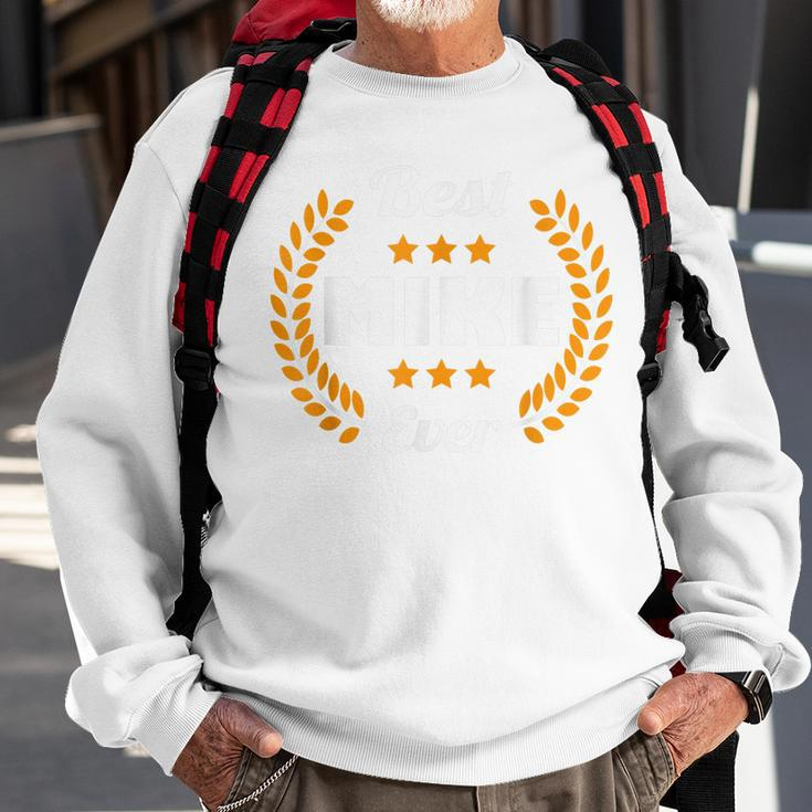 Best Mike Ever Funny Saying First Name Mike Sweatshirt Gifts for Old Men