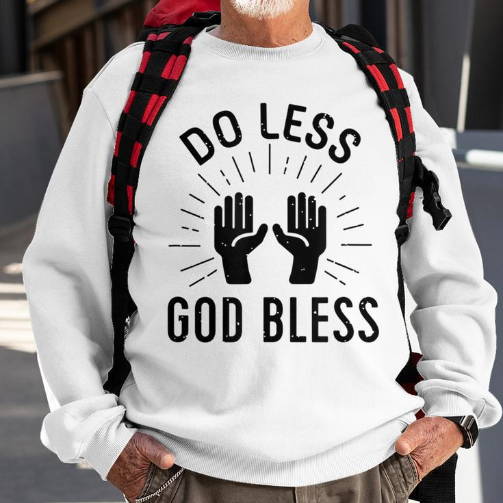 Do Less God Bless Men Women Sweatshirt Graphic Print Unisex Gifts for Old Men