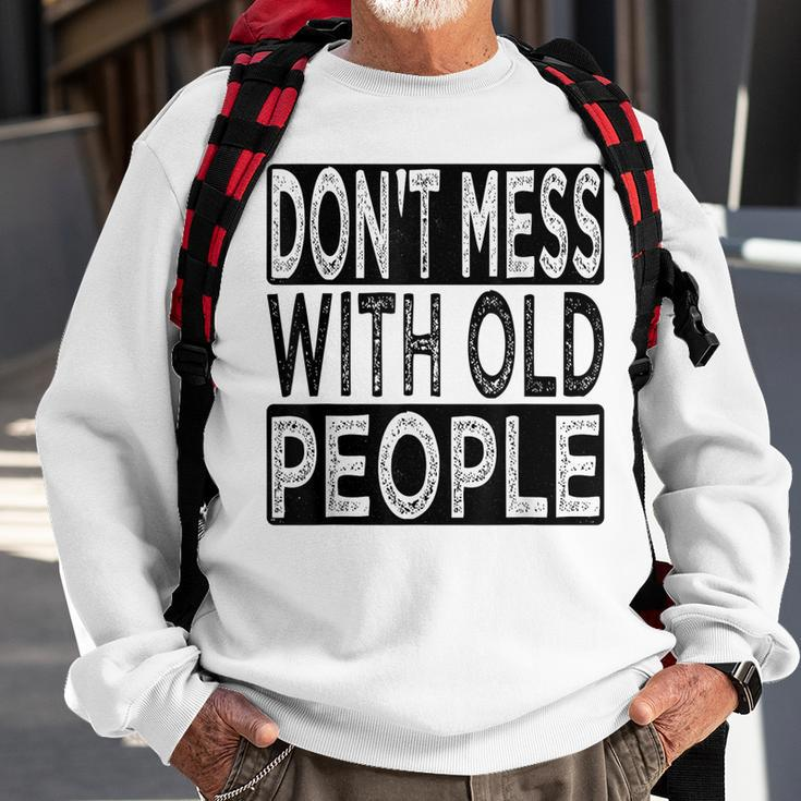 Dont Mess With Old People Retro Vintage Old People Gags Sweatshirt Gifts for Old Men