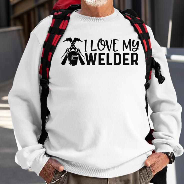 Funny I Love My Welder Welding Worker Welders Wife Father Men Women Sweatshirt Graphic Print Unisex Gifts for Old Men