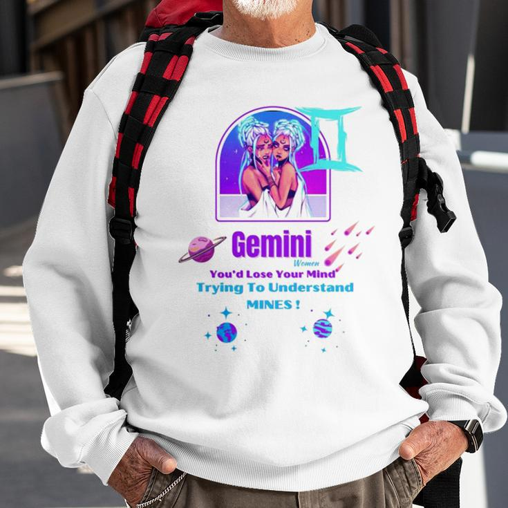 Gemini Women You’D Lose Your Mind Sweatshirt Gifts for Old Men