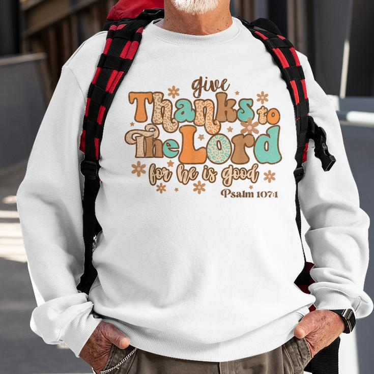 Give Thank To The Lord Psalms 1071 Christian Thanksgiving Men Women Sweatshirt Graphic Print Unisex Gifts for Old Men