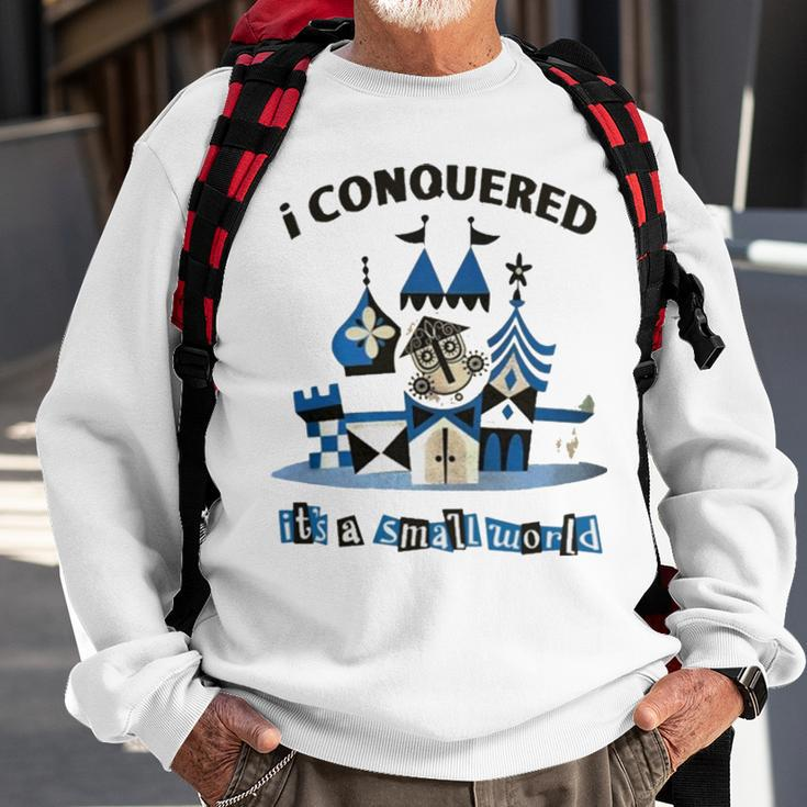 I Conquered It’S A Small WorldSweatshirt Gifts for Old Men