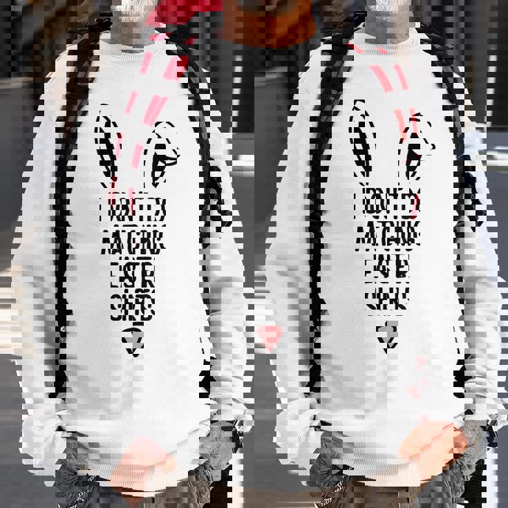 I Dont Do Matching Outfit But I Do Easter Couples Matching Sweatshirt Gifts for Old Men