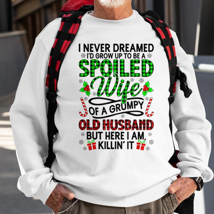 I Never Dreamed Id Grow Up To Be A Spoiled Wife Christmas Sweatshirt Gifts for Old Men