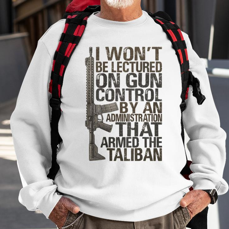 I Wont Be Lectured On Gun Control By An Administration Sweatshirt Gifts for Old Men