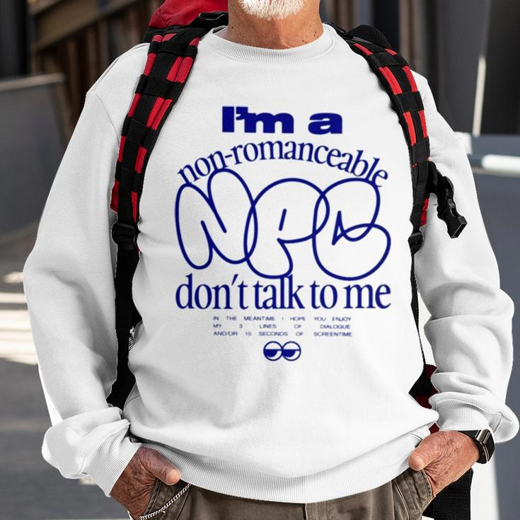 I’M A Non Romanceable Npc Don’T Talk To MeSweatshirt Gifts for Old Men
