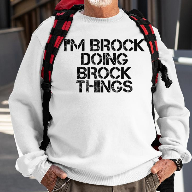 Im Brock Doing Brock Things Name Funny Birthday Gift Idea Sweatshirt Gifts for Old Men