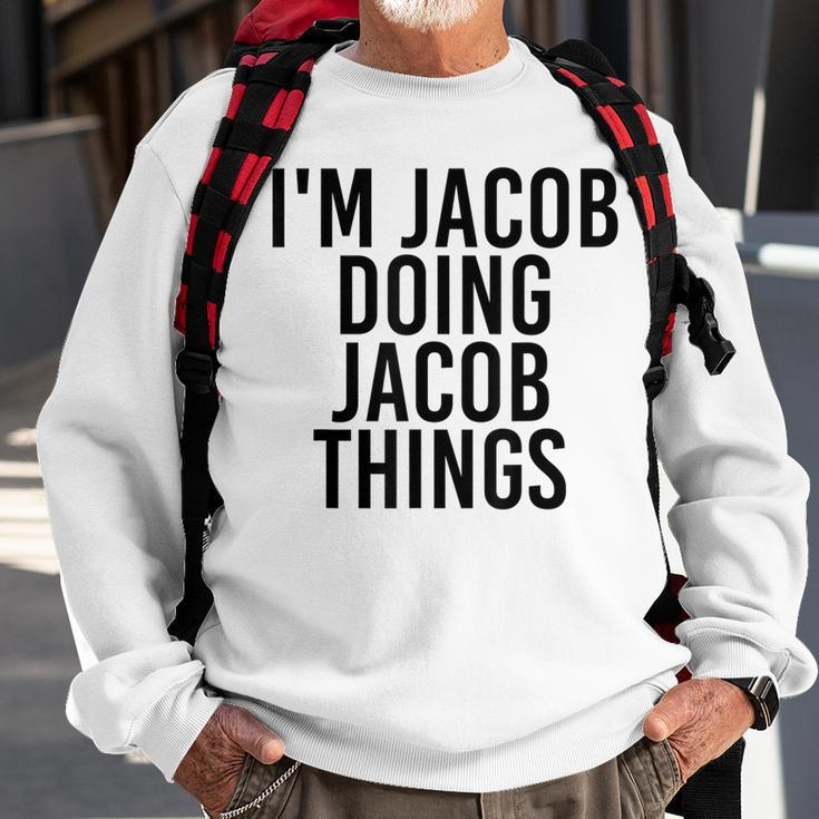 Im Jacob Doing Jacob Things Name Funny Birthday Gift Idea Sweatshirt Gifts for Old Men
