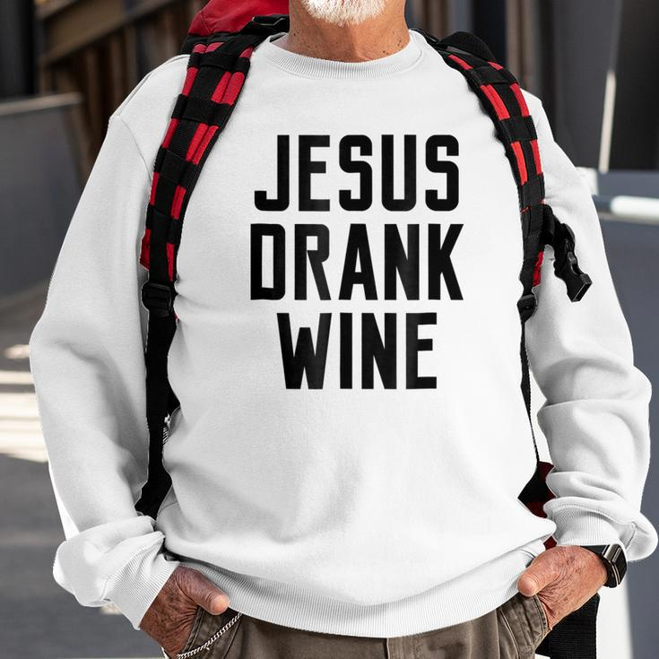 Jesus Drank Wine Funny Quote Humor Family Name Sweatshirt Gifts for Old Men