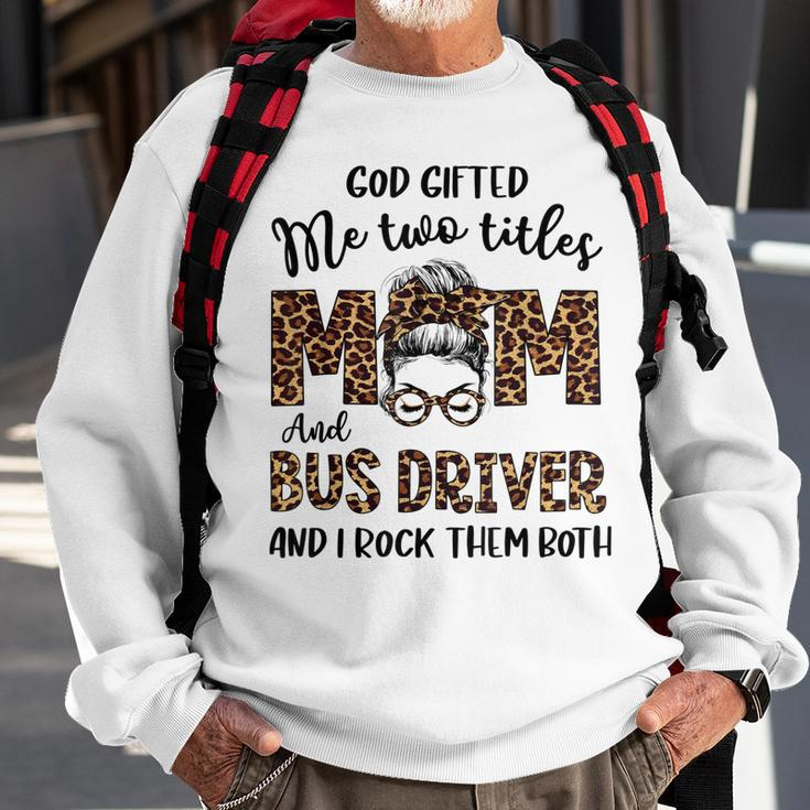 Leopard I Have Two Titles Mom Bus Driver Bun Mothers Day Sweatshirt Gifts for Old Men