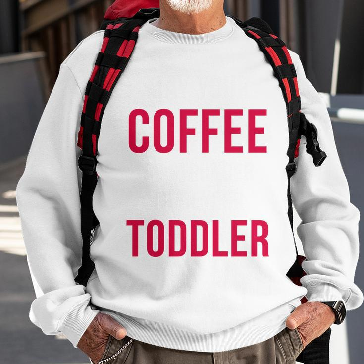 May Your Coffee Be Stronger Than Your Toddler V2 Sweatshirt Gifts for Old Men